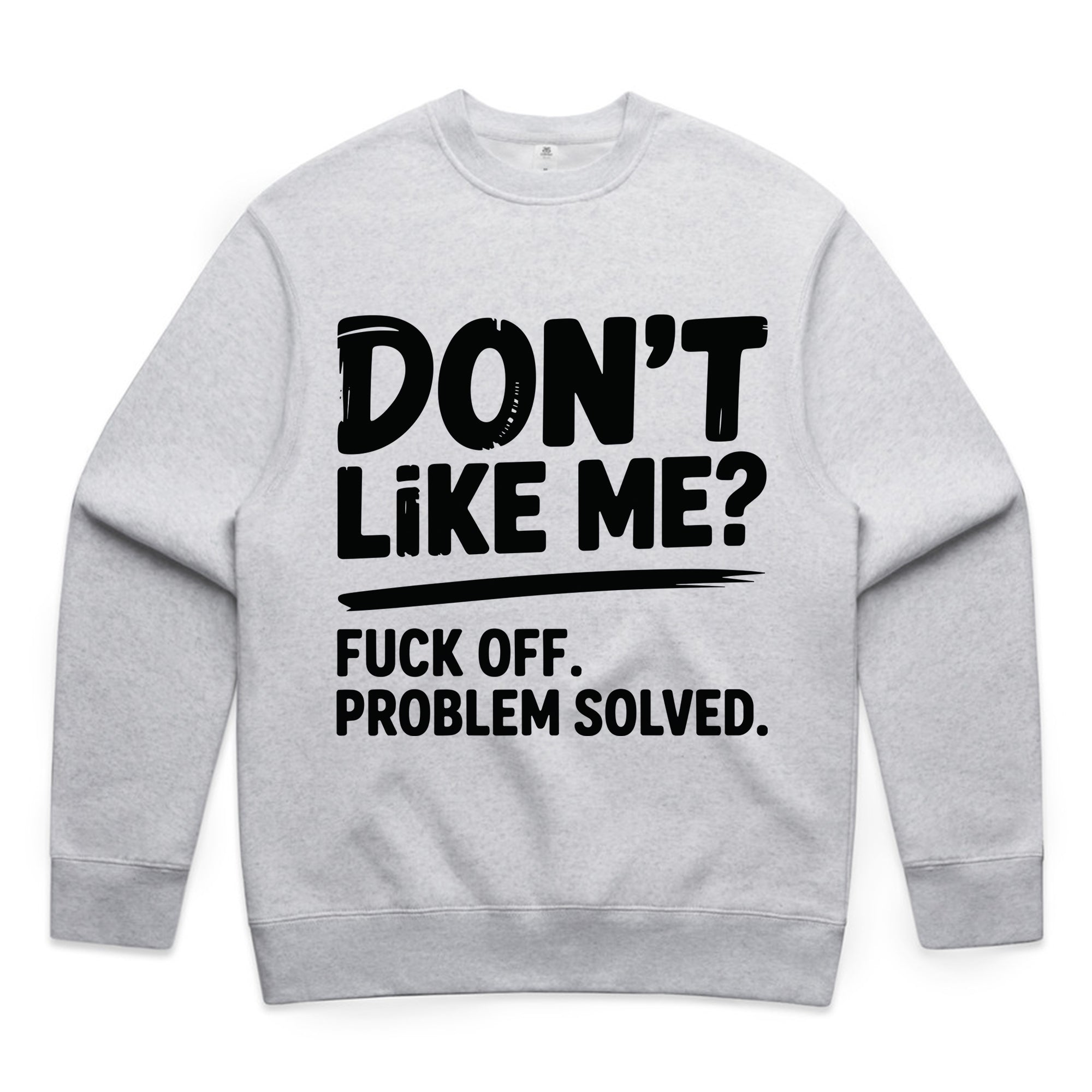 Don’t Like Me? Fuck Off. Problem Solved