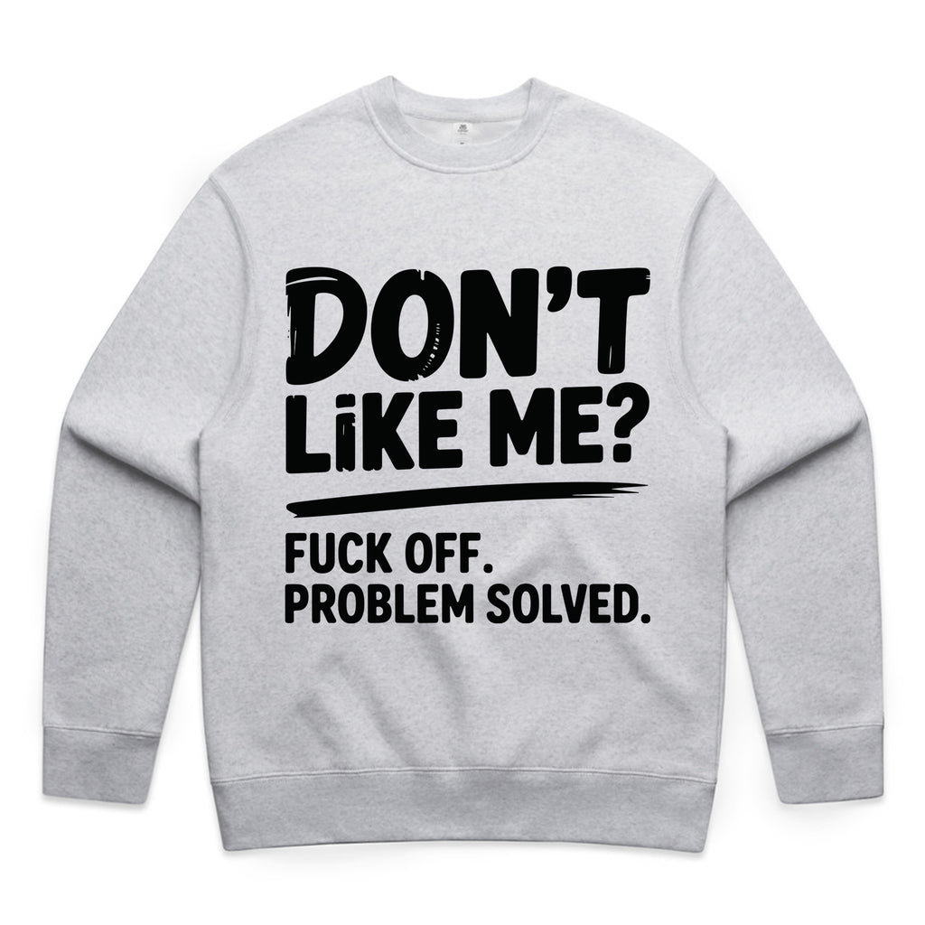 Don’t Like Me? Fuck Off. Problem Solved
