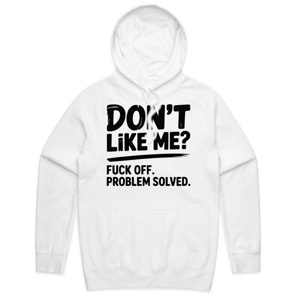Don’t Like Me? Fuck Off. Problem Solved