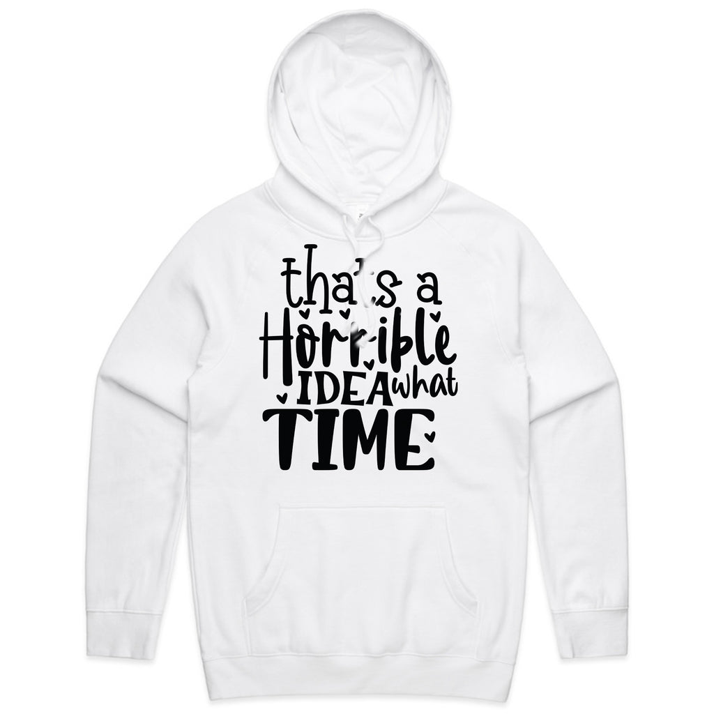 That’s a Horrible Idea, What Time?