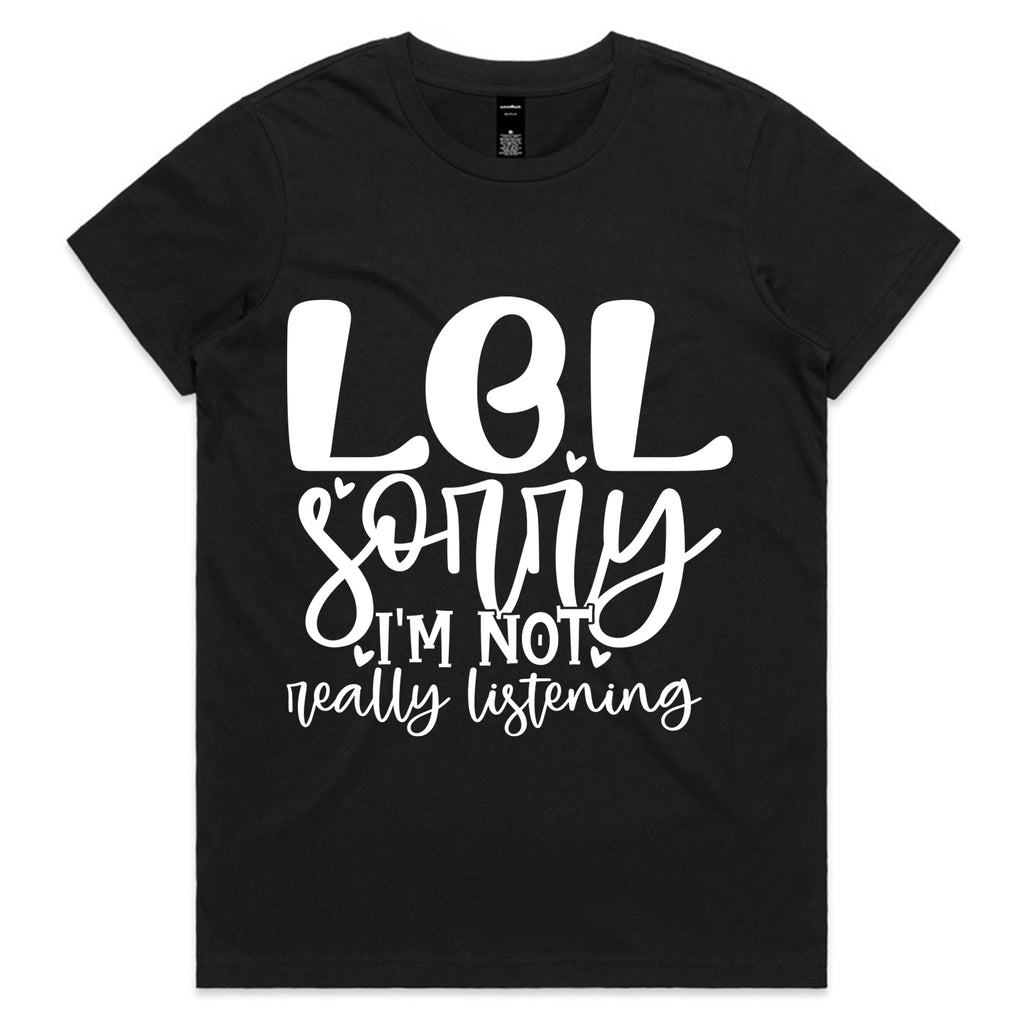 LOL Sorry I’m Not Really Listening