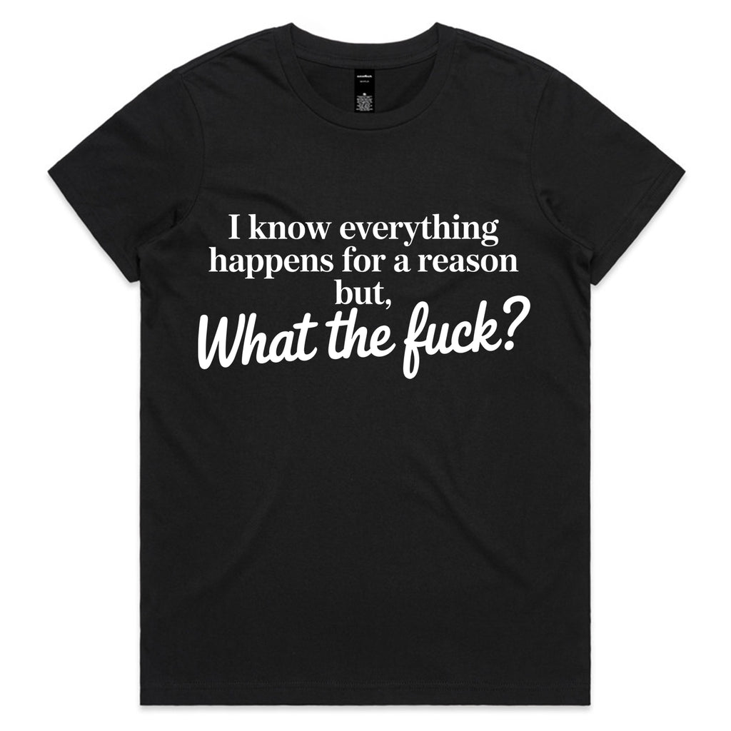 I know everything happens for a reason but, what the fuck?