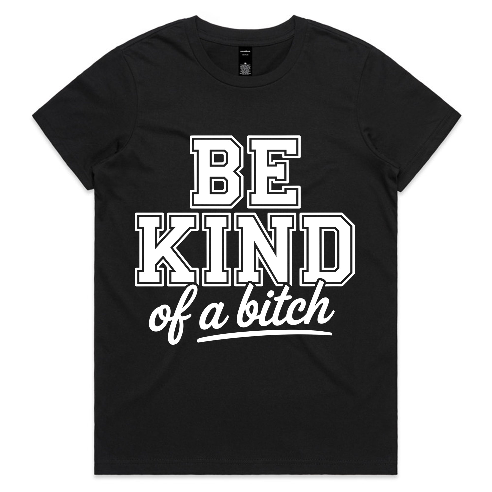 BE KIND of a bitch