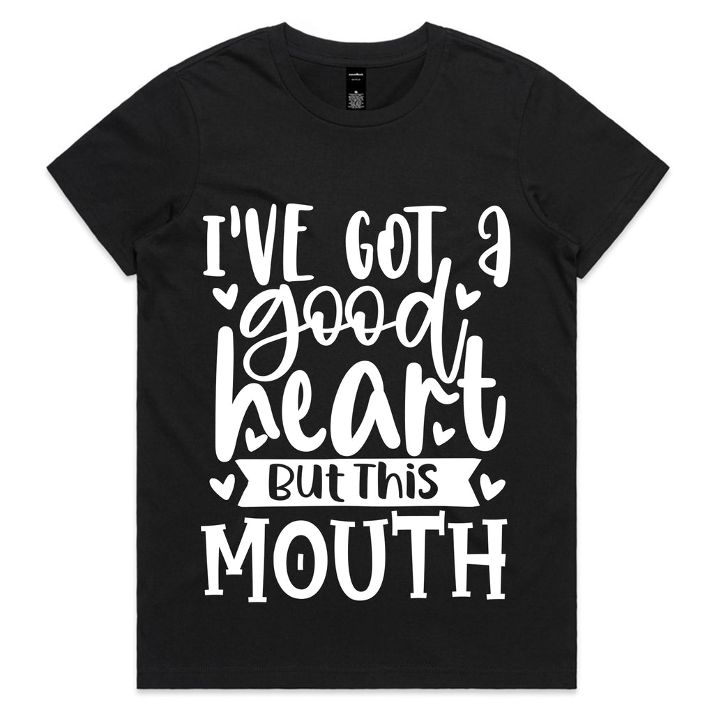 I’ve Got a Good Heart But This Mouth