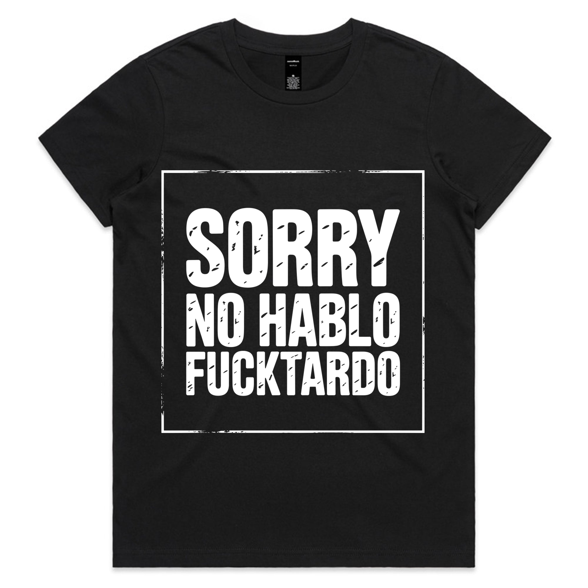Sorry, No Hablo Fucktardo
