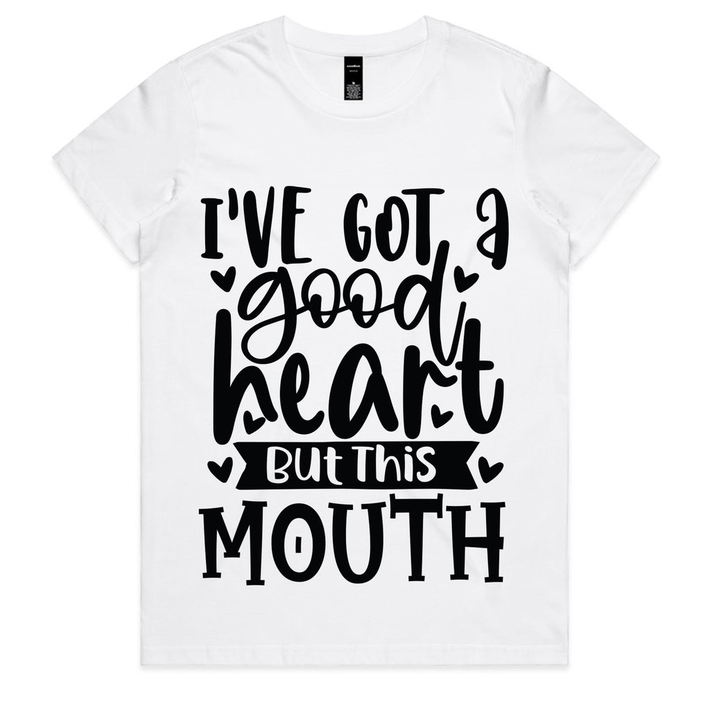 I’ve Got a Good Heart But This Mouth