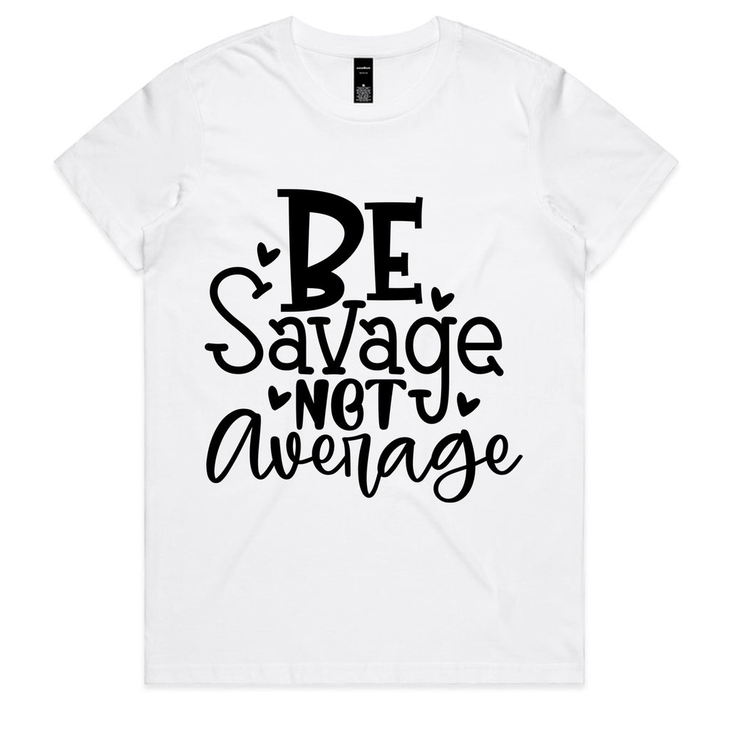 BE Savage NOT Average