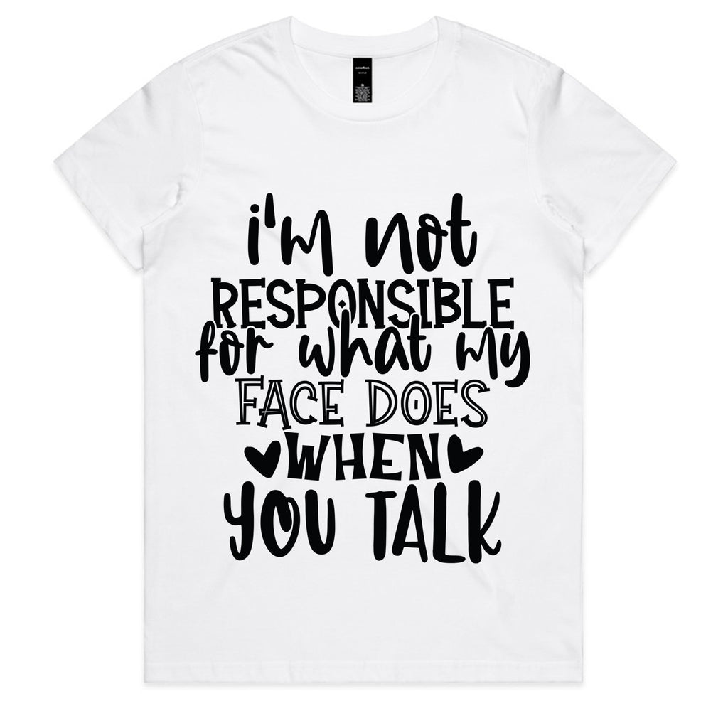I’m Not Responsible For What My Face Does When You Talk