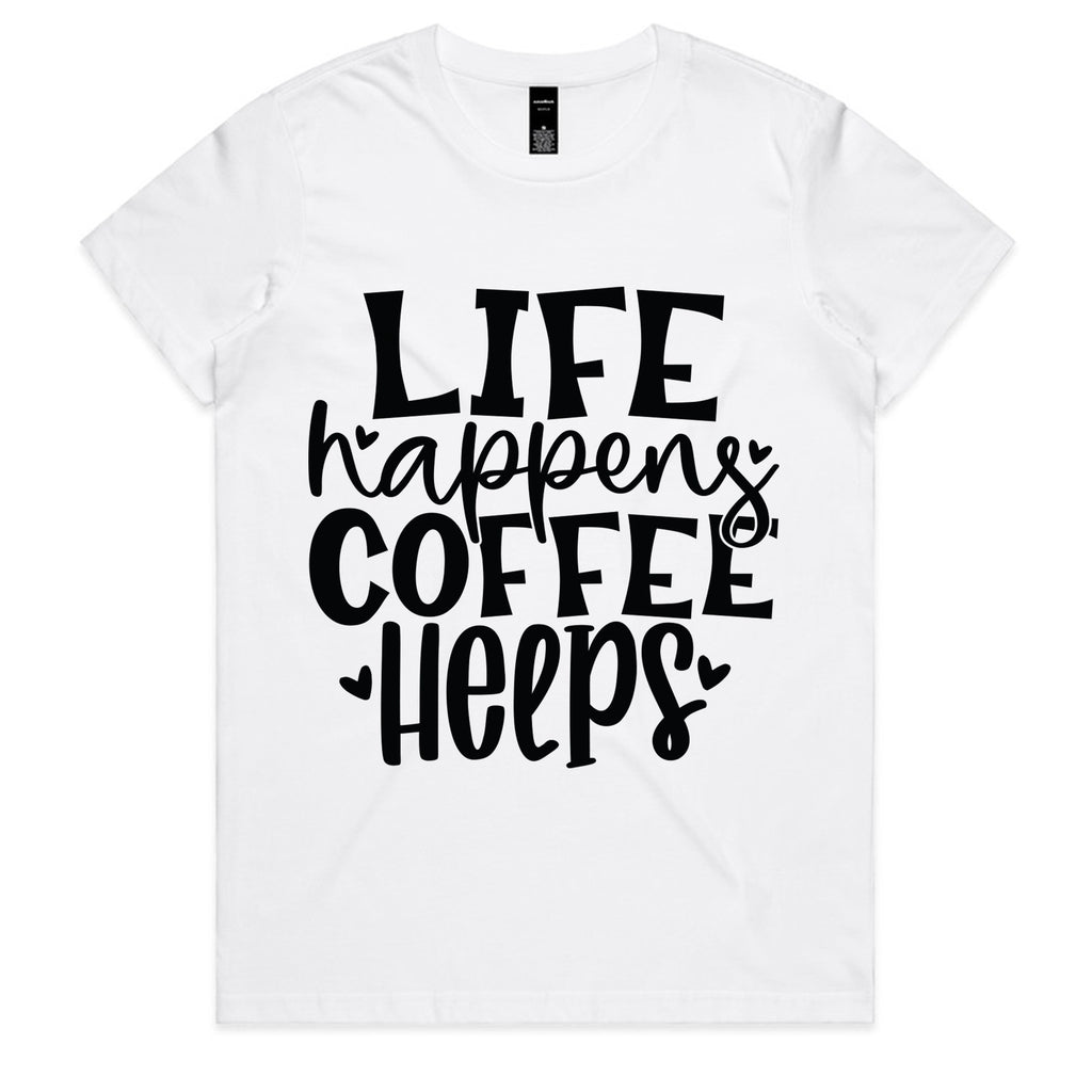 Life Happens Coffee Helps