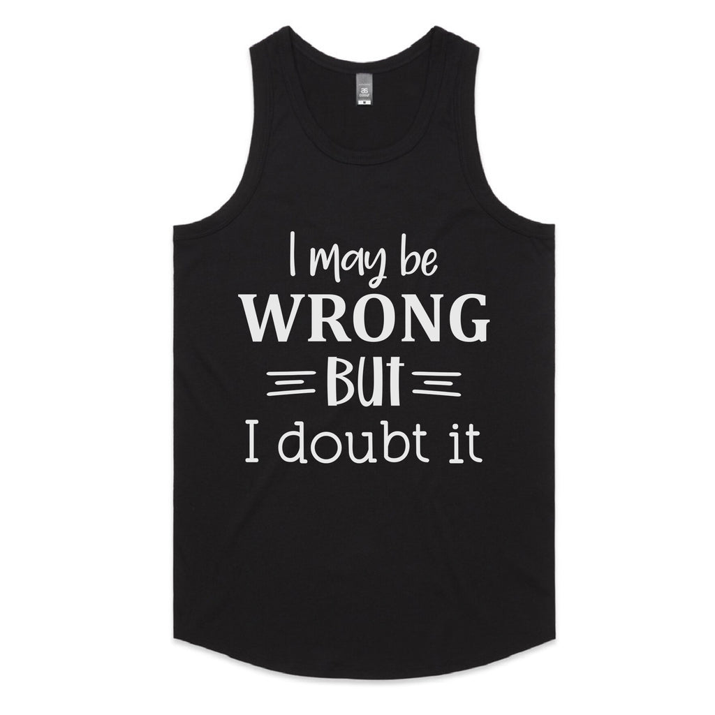 I May Be Wrong, But I Doubt It