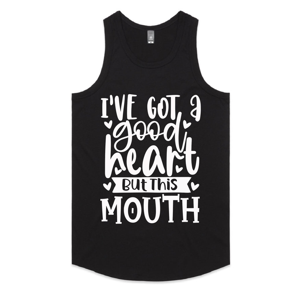 I’ve Got a Good Heart But This Mouth