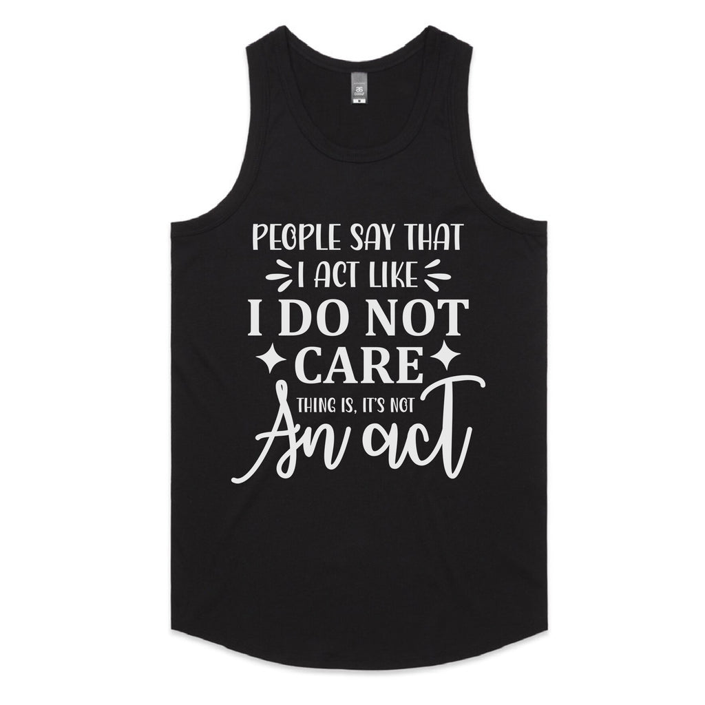 I Do Not Care… Thing Is, It’s Not An Act