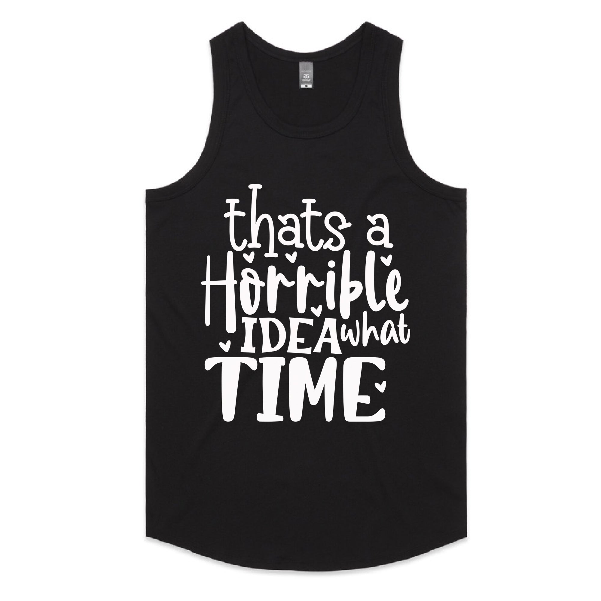 That’s a Horrible Idea, What Time?