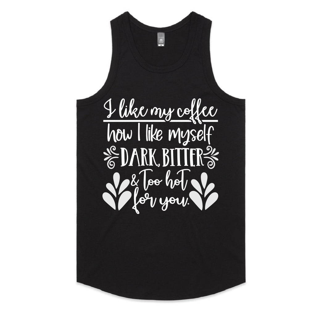 I Like My Coffee How I Like Myself – Dark, Bitter & Too Hot For You