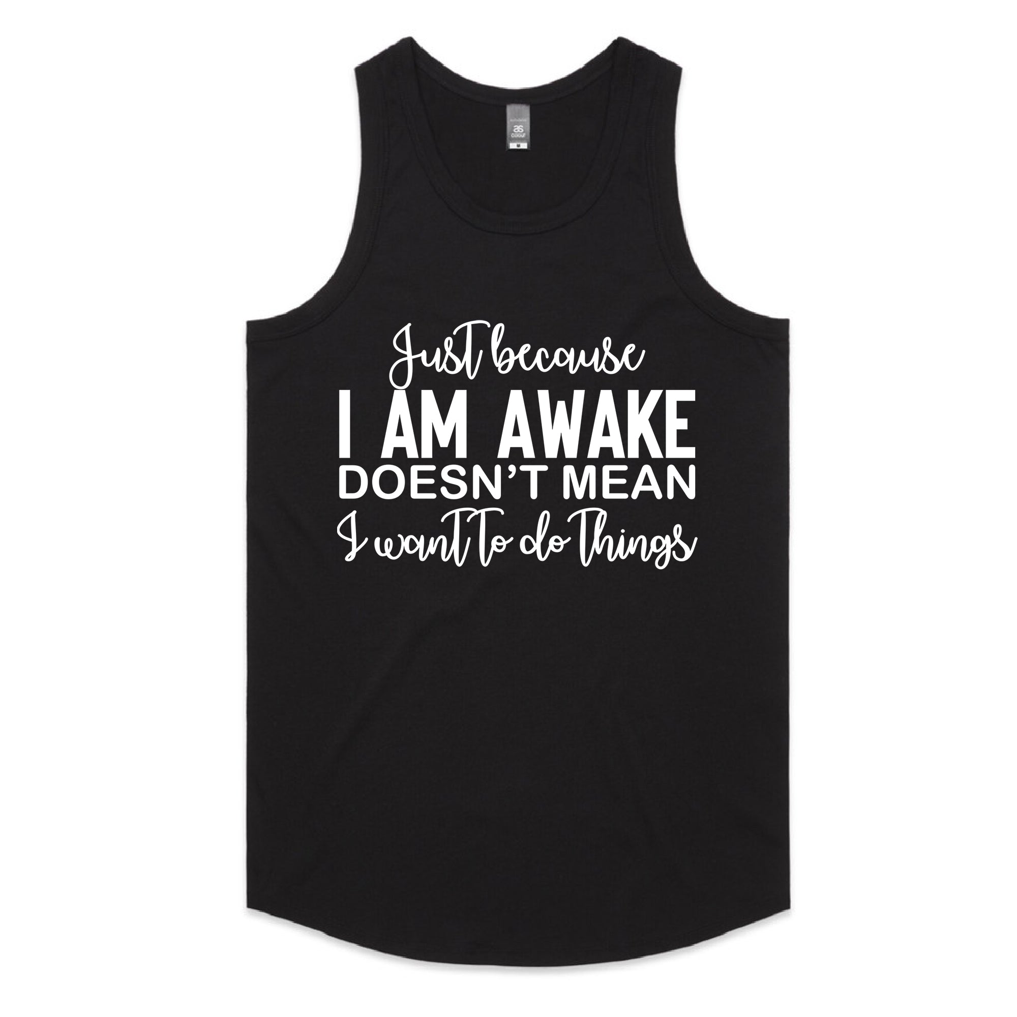 Just Because I Am Awake Doesn’t Mean I Want To Do Things