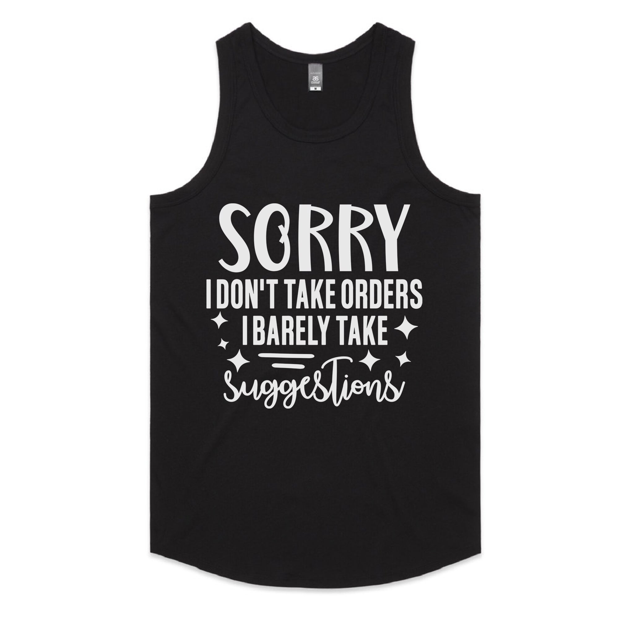 Sorry I Don’t Take Orders, I Barely Take Suggestions