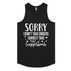 Sorry I Don’t Take Orders, I Barely Take Suggestions
