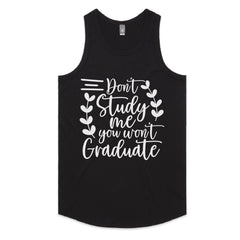 Don’t Study Me, You Won’t Graduate