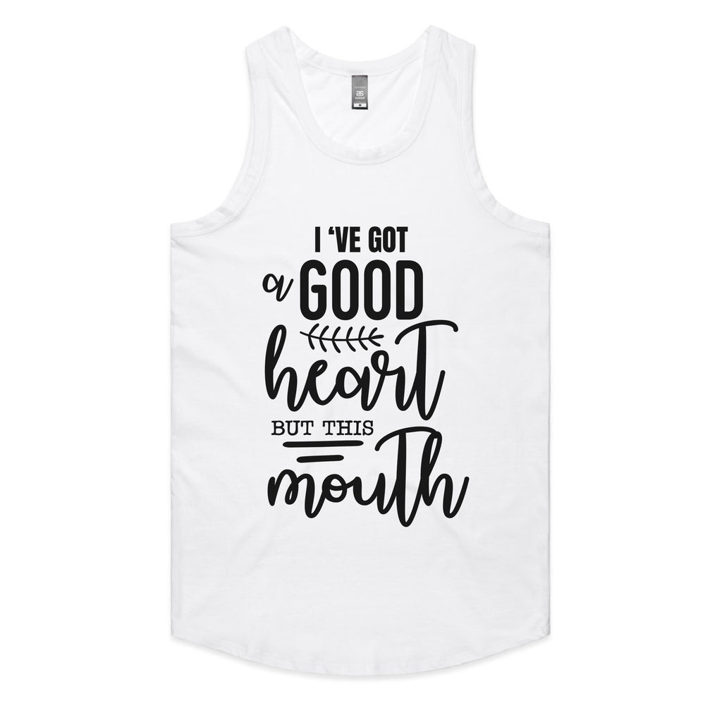 I’ve Got a Good Heart But This Mouth