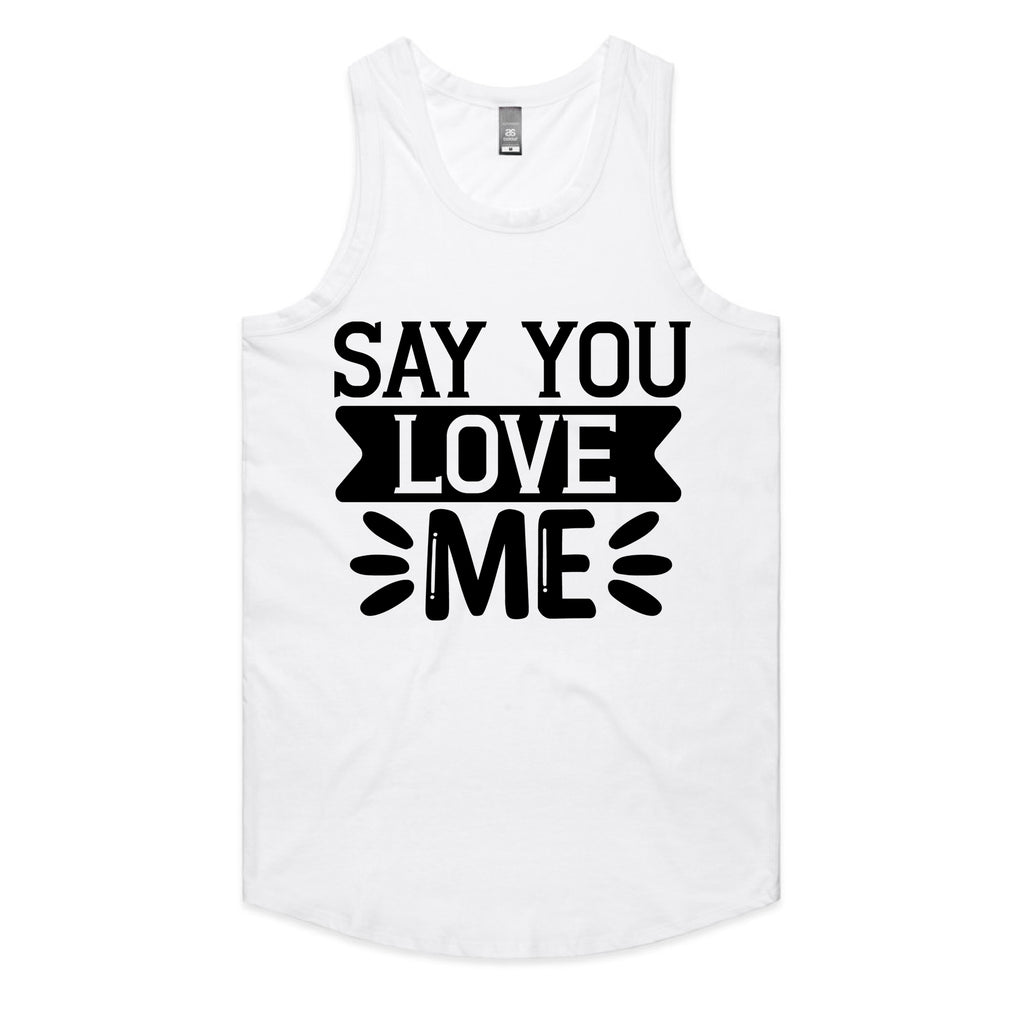 Say You Love Me T-Shirt