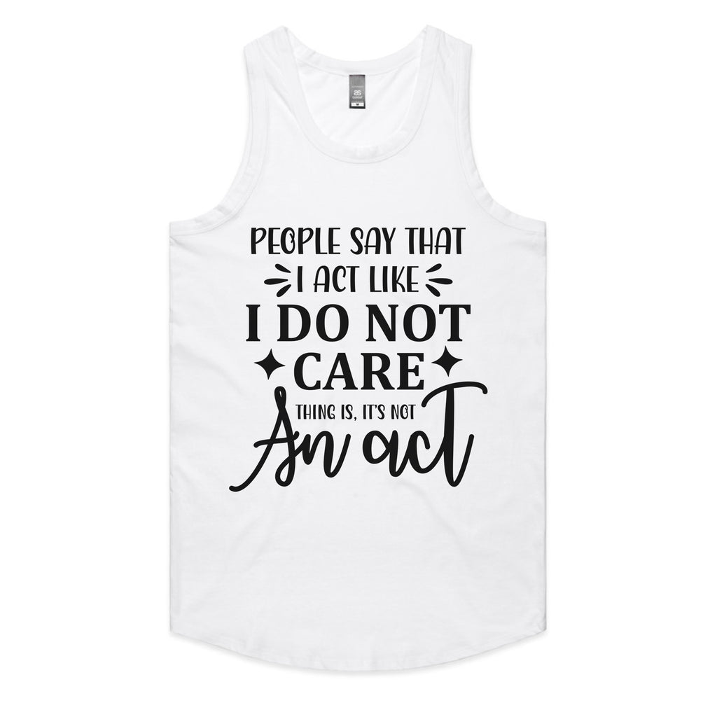 I Do Not Care… Thing Is, It’s Not An Act