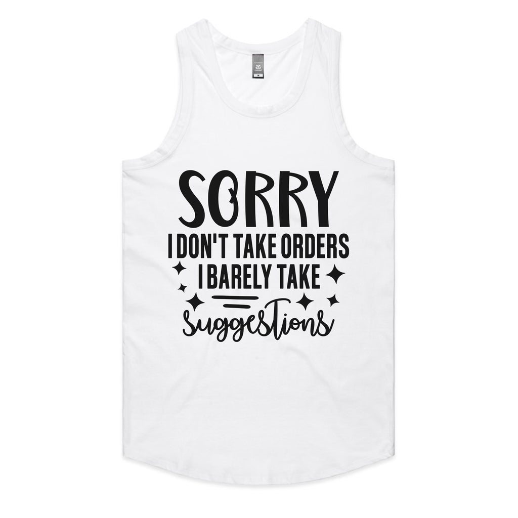 Sorry I Don’t Take Orders, I Barely Take Suggestions