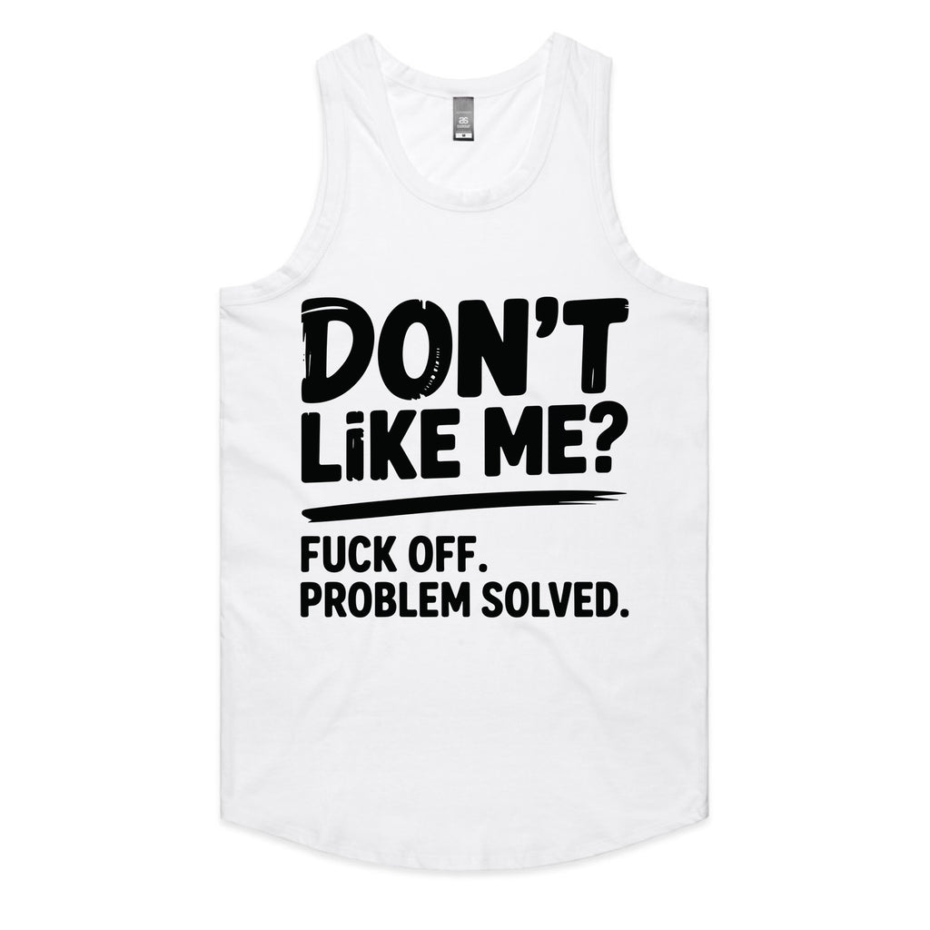 Don’t Like Me? Fuck Off. Problem Solved