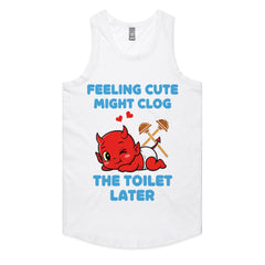 Feeling Cute Might Clog the Toilet Later T-Shirt