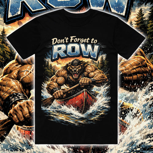 DON’T FORGET TO ROW