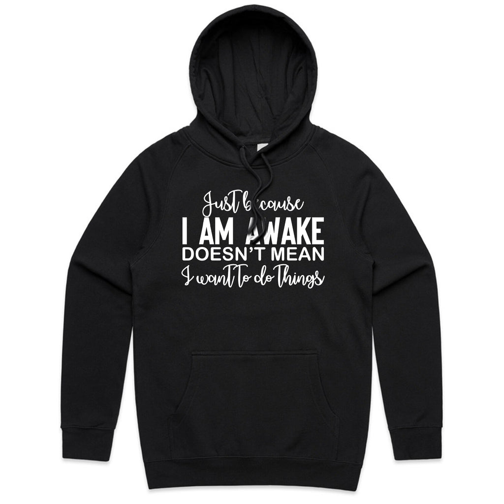 Just Because I Am Awake Doesn’t Mean I Want To Do Things