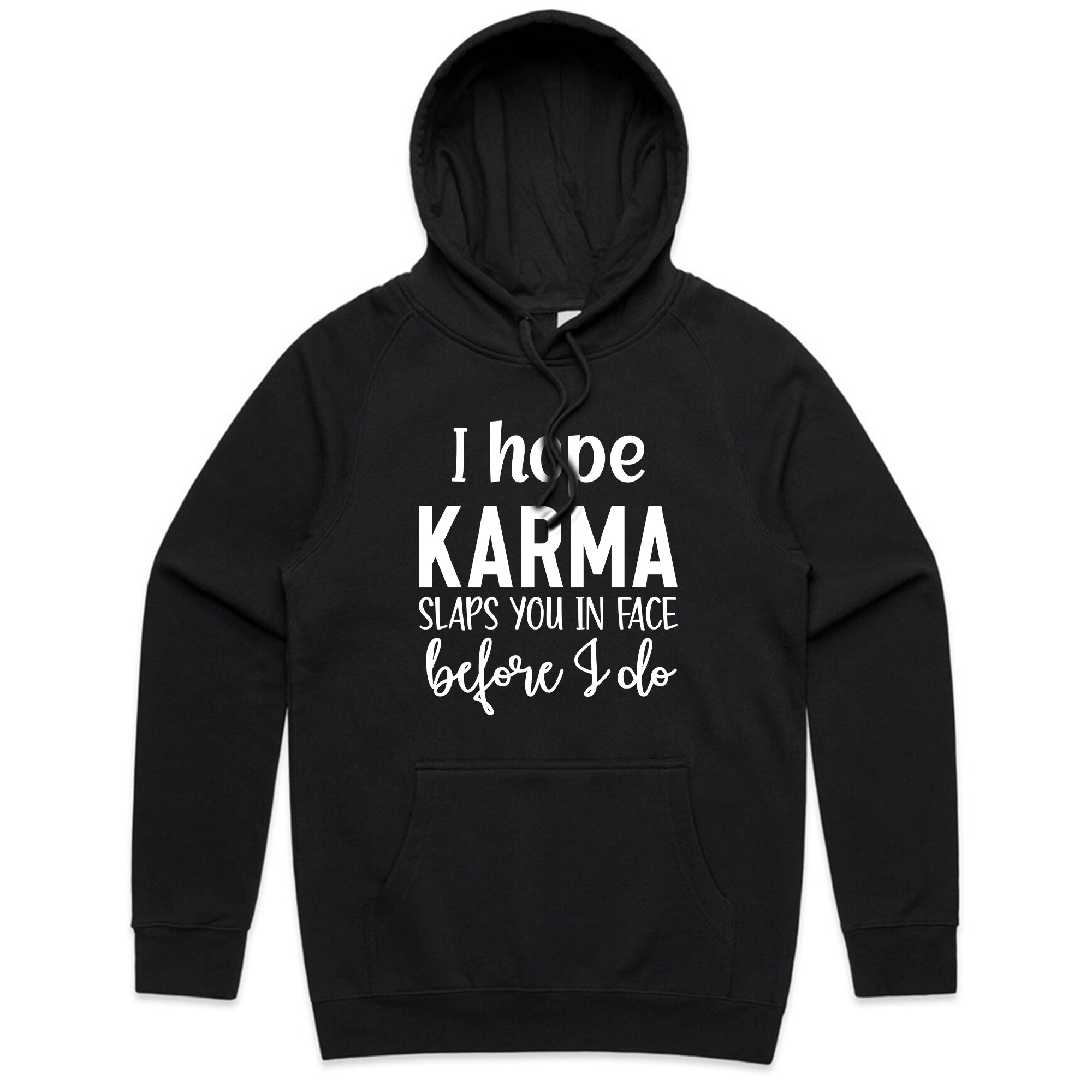 I Hope Karma Slaps You In The Face Before I Do