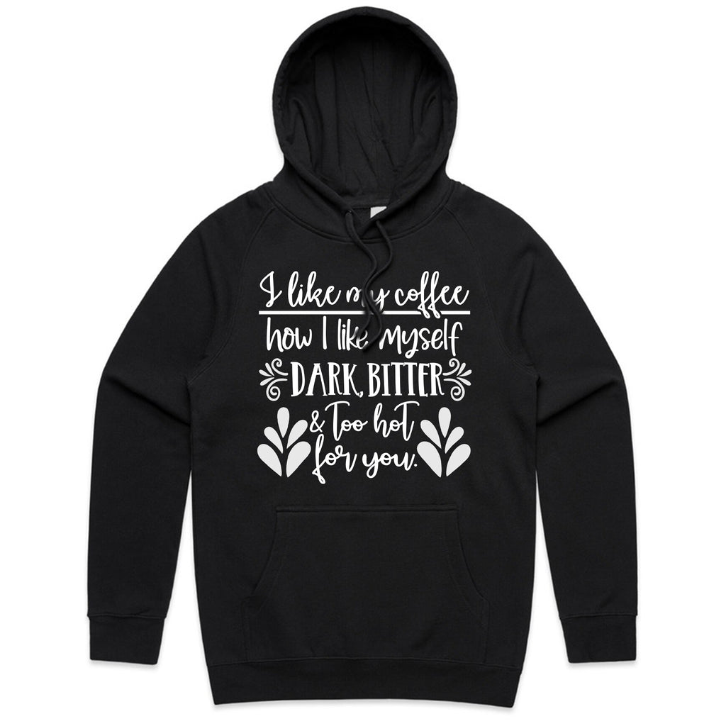 I Like My Coffee How I Like Myself – Dark, Bitter & Too Hot For You
