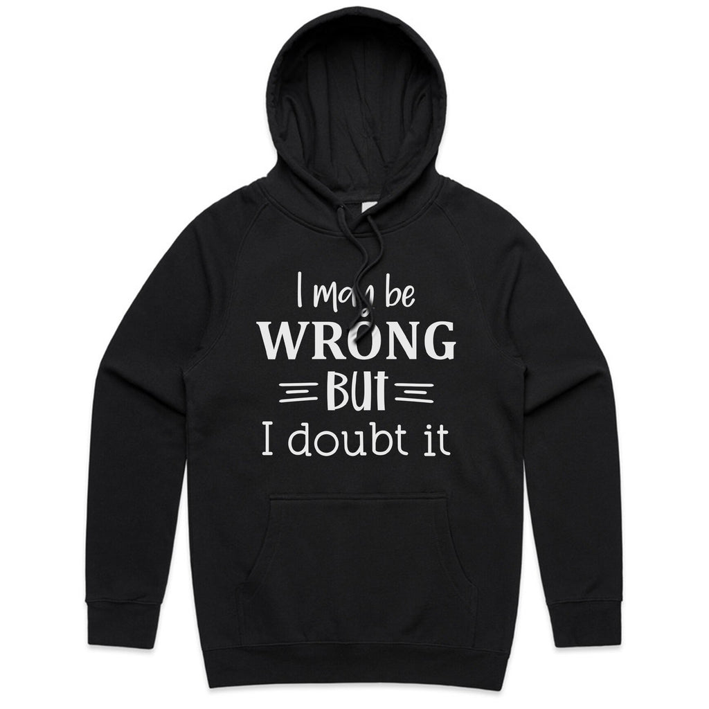 I May Be Wrong, But I Doubt It
