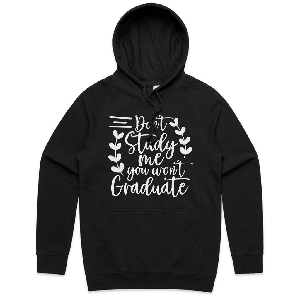 Don’t Study Me, You Won’t Graduate