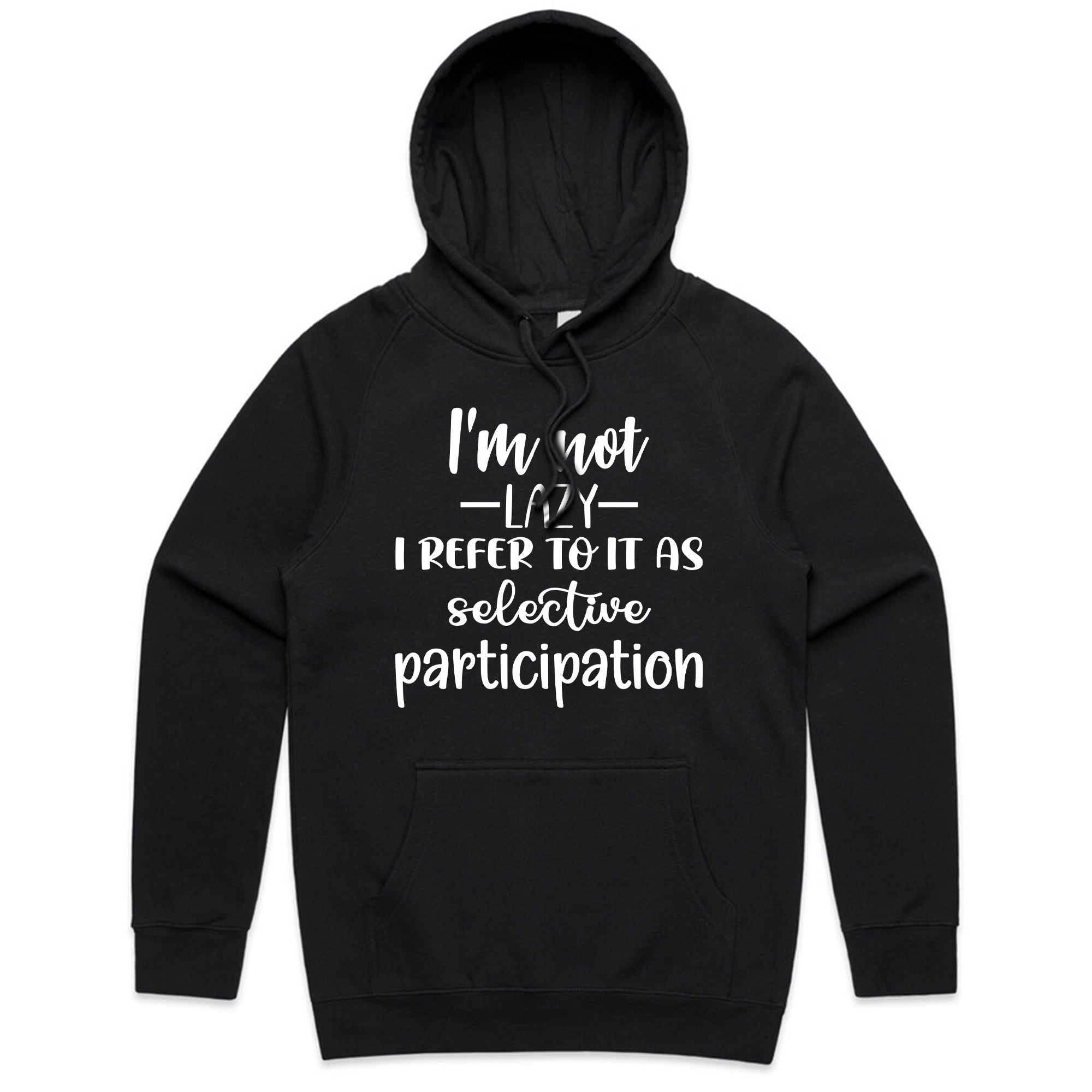 I’m Not Lazy, I Refer To It As Selective Participation