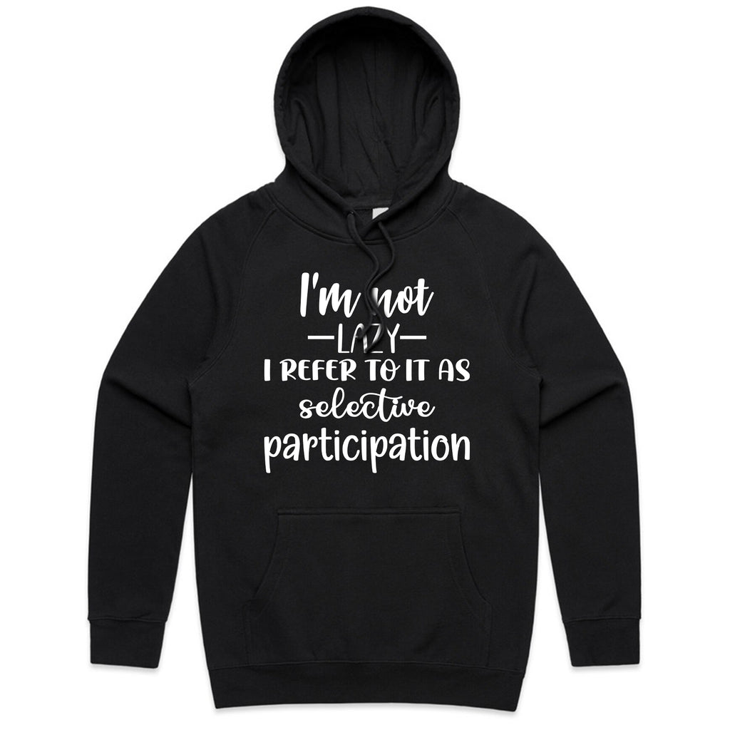 I’m Not Lazy, I Refer To It As Selective Participation