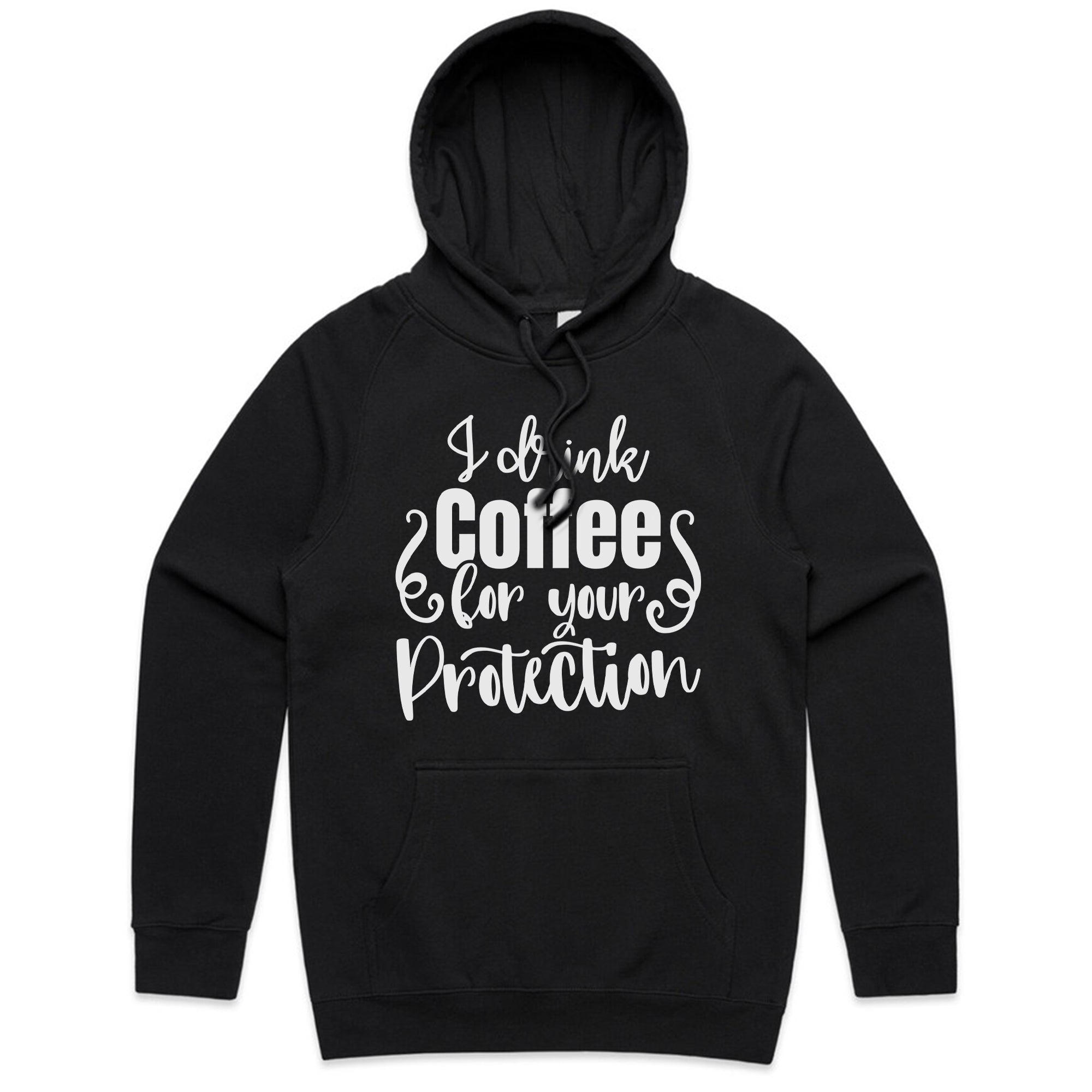 I Drink Coffee for Your Protection