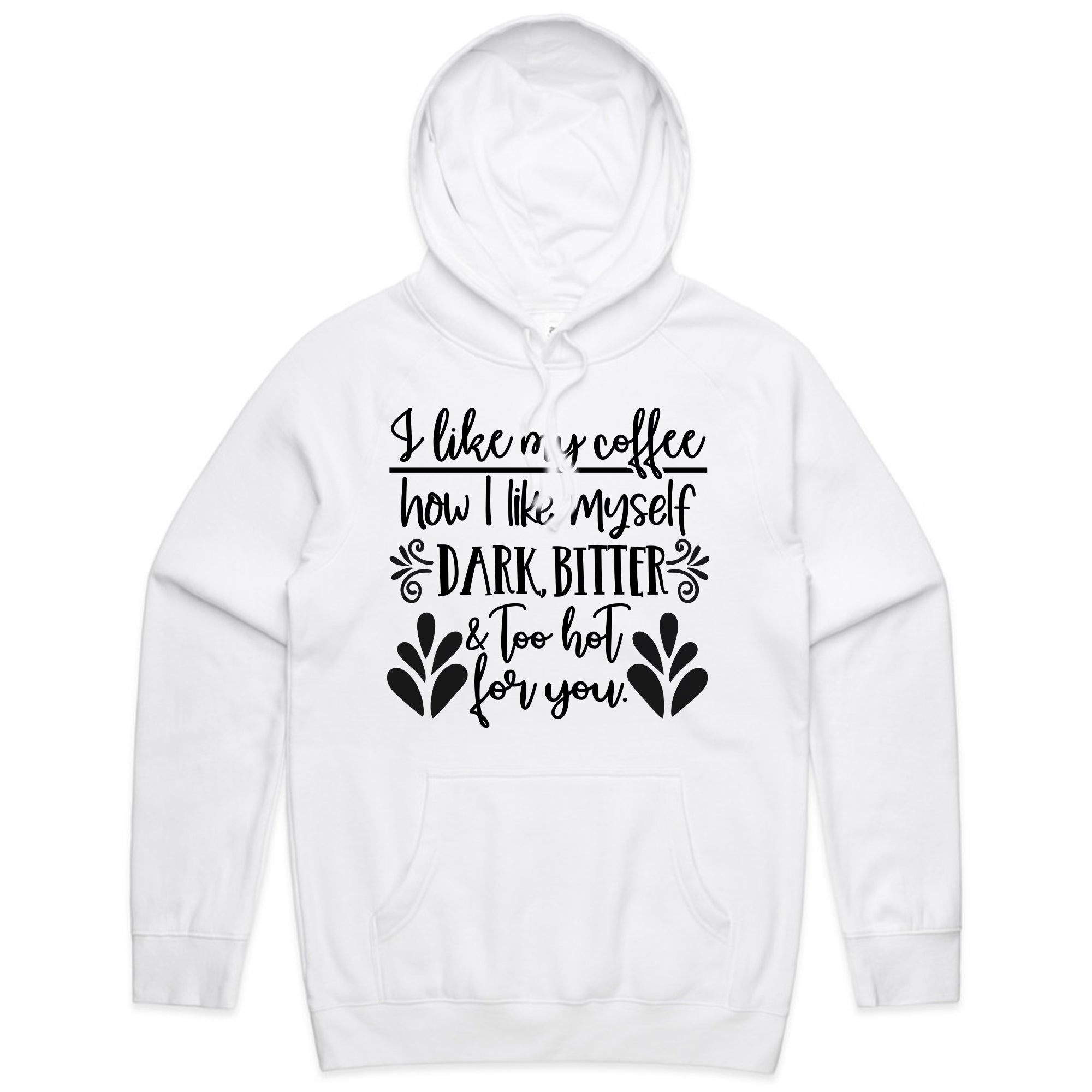 I Like My Coffee How I Like Myself – Dark, Bitter & Too Hot For You