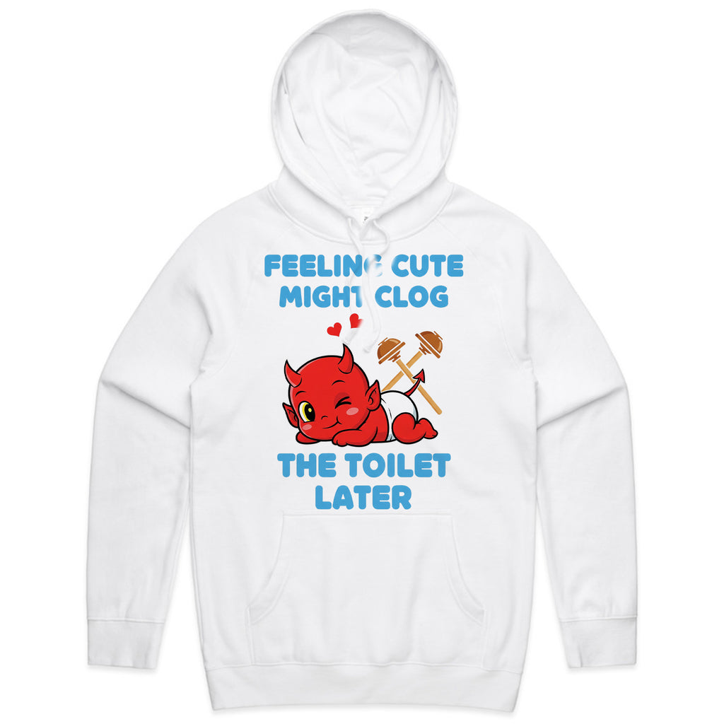 Feeling Cute Might Clog the Toilet Later T-Shirt