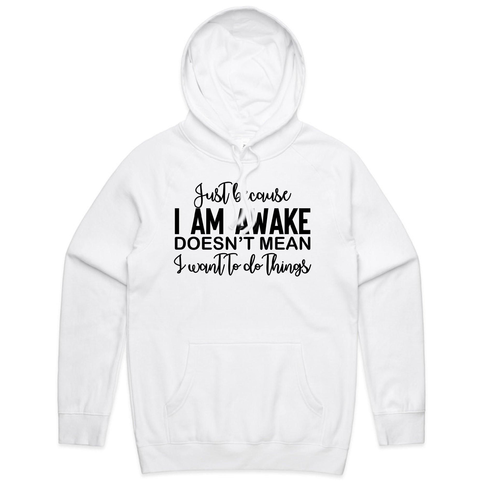 Just Because I Am Awake Doesn’t Mean I Want To Do Things