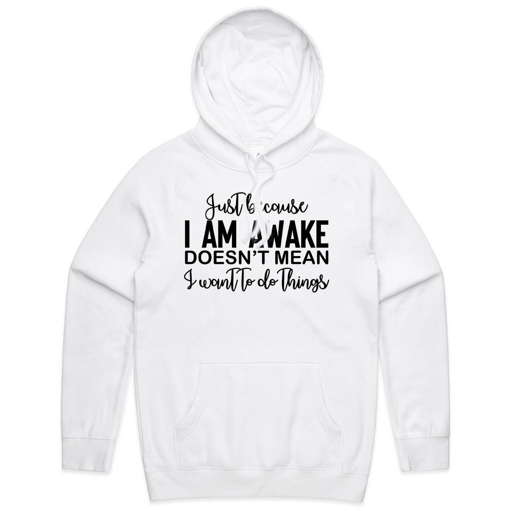 Just Because I Am Awake Doesn’t Mean I Want To Do Things