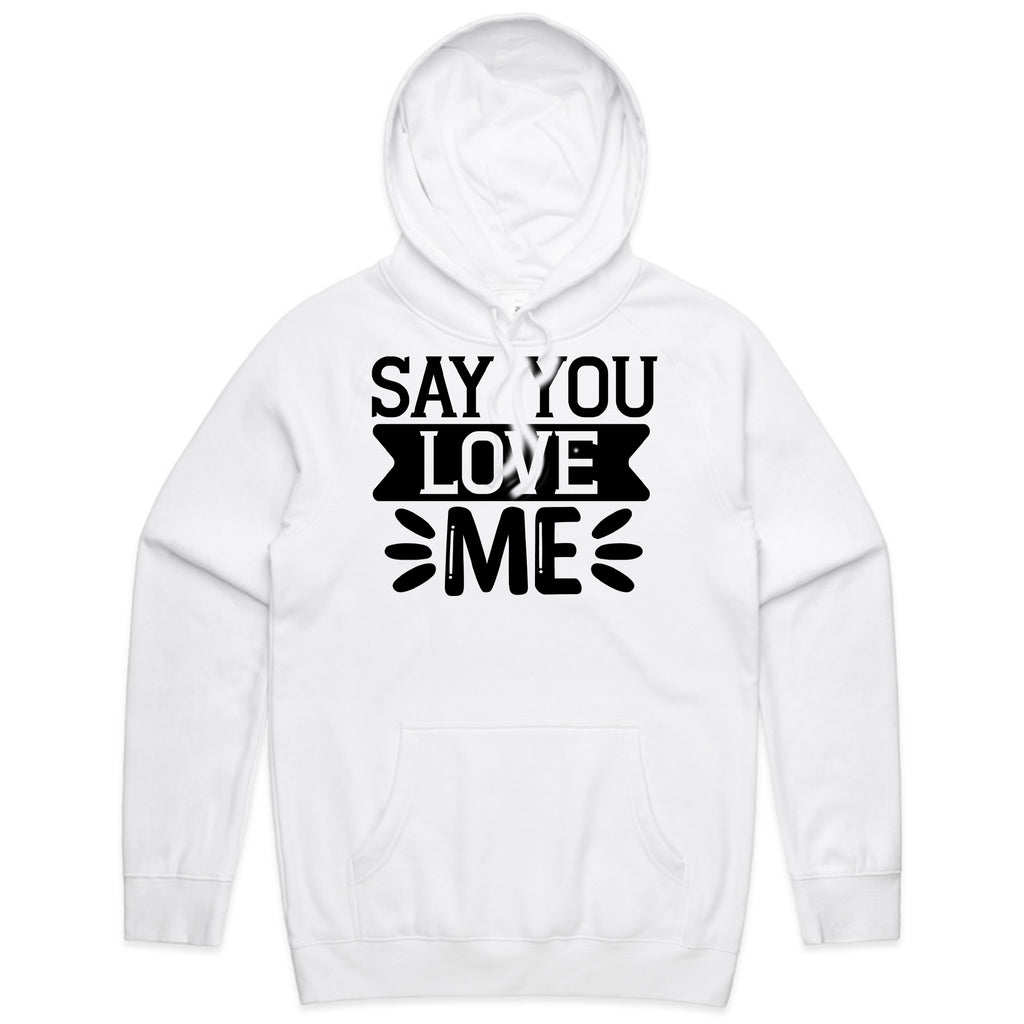 Say You Love Me T-Shirt