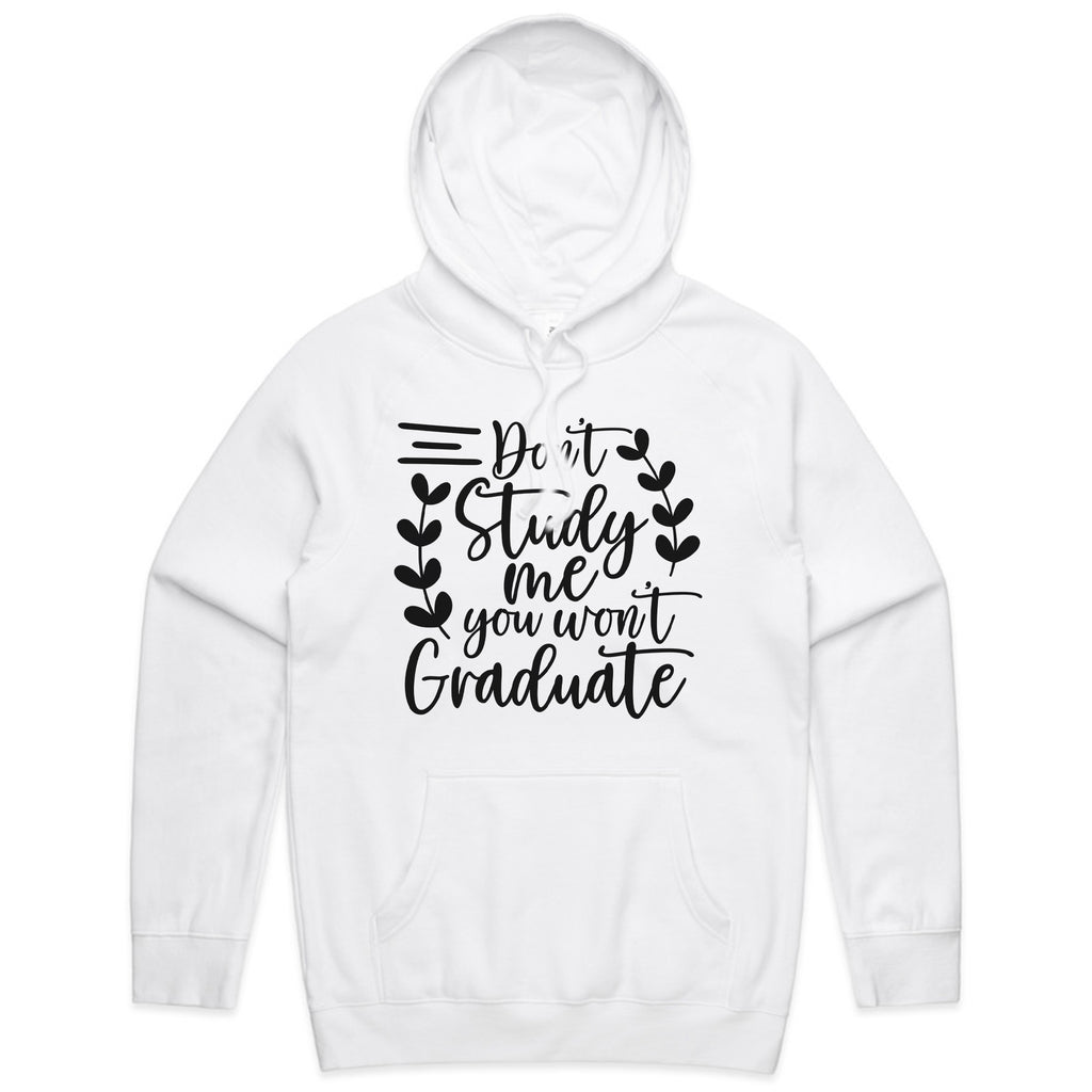 Don’t Study Me, You Won’t Graduate