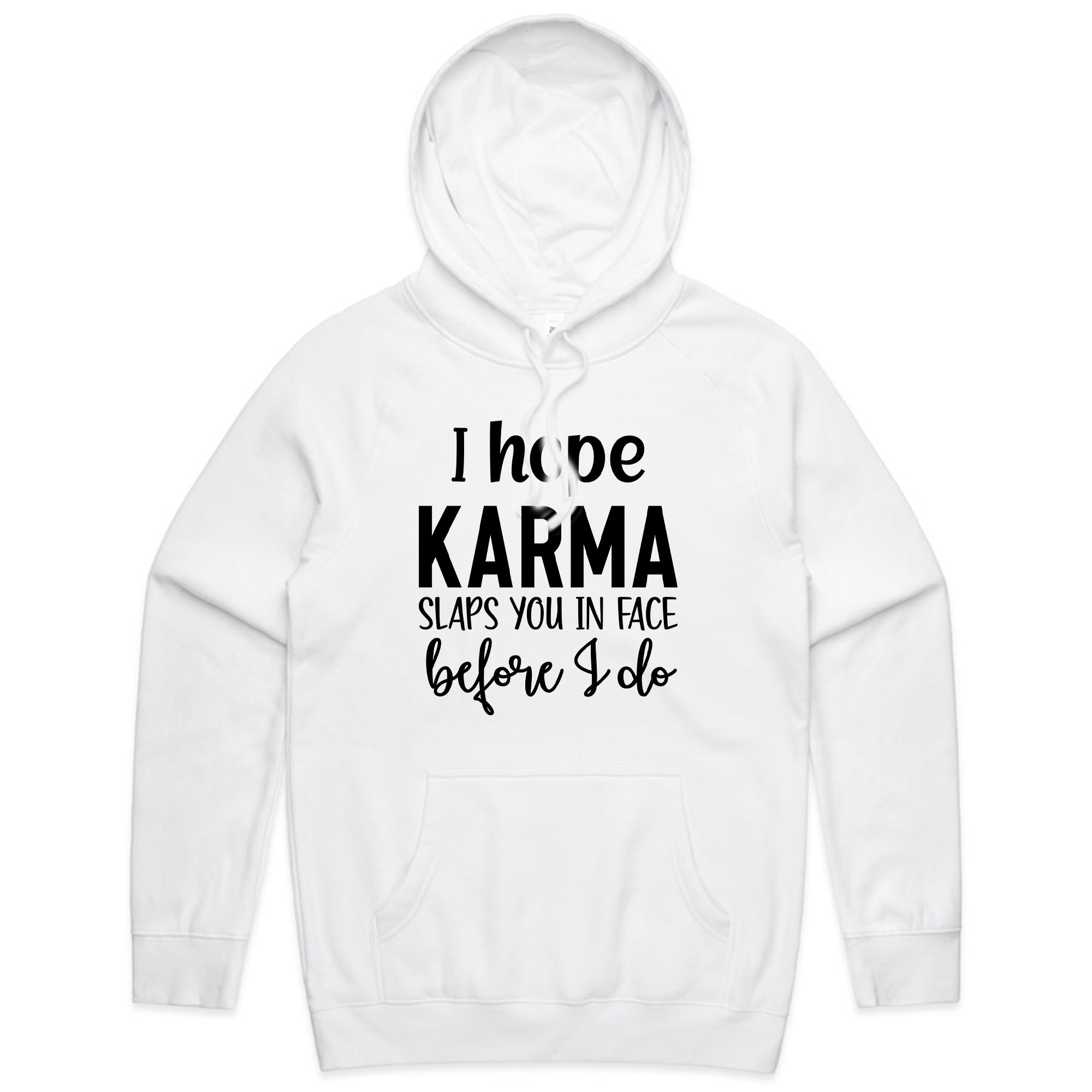 I Hope Karma Slaps You In The Face Before I Do