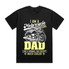I Am a Motorcycle Riding Dad – Like a Normal Dad Except Much Cooler T-Shirt