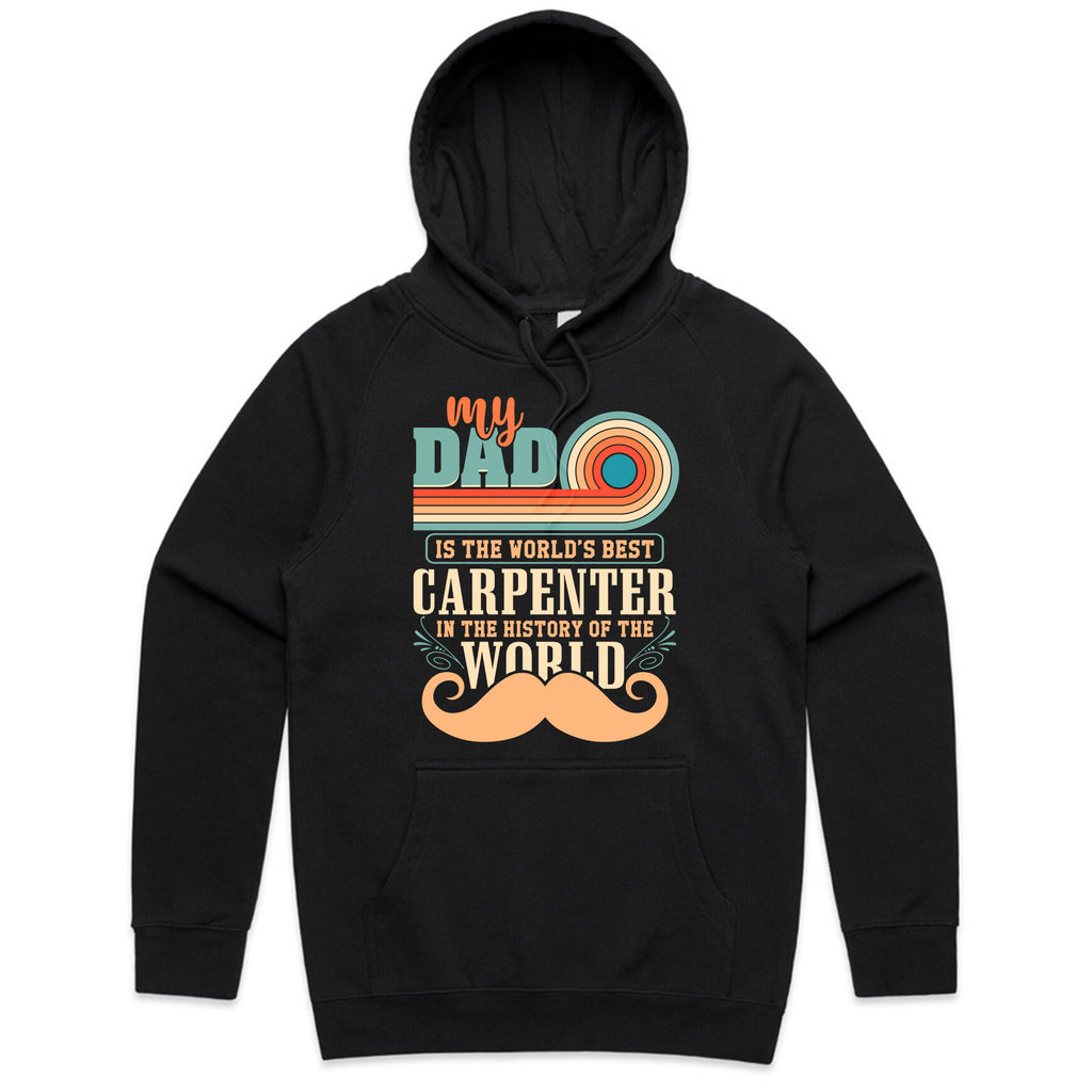 My Dad Is The World’s Best Carpenter In The History Of The World T-Shirt