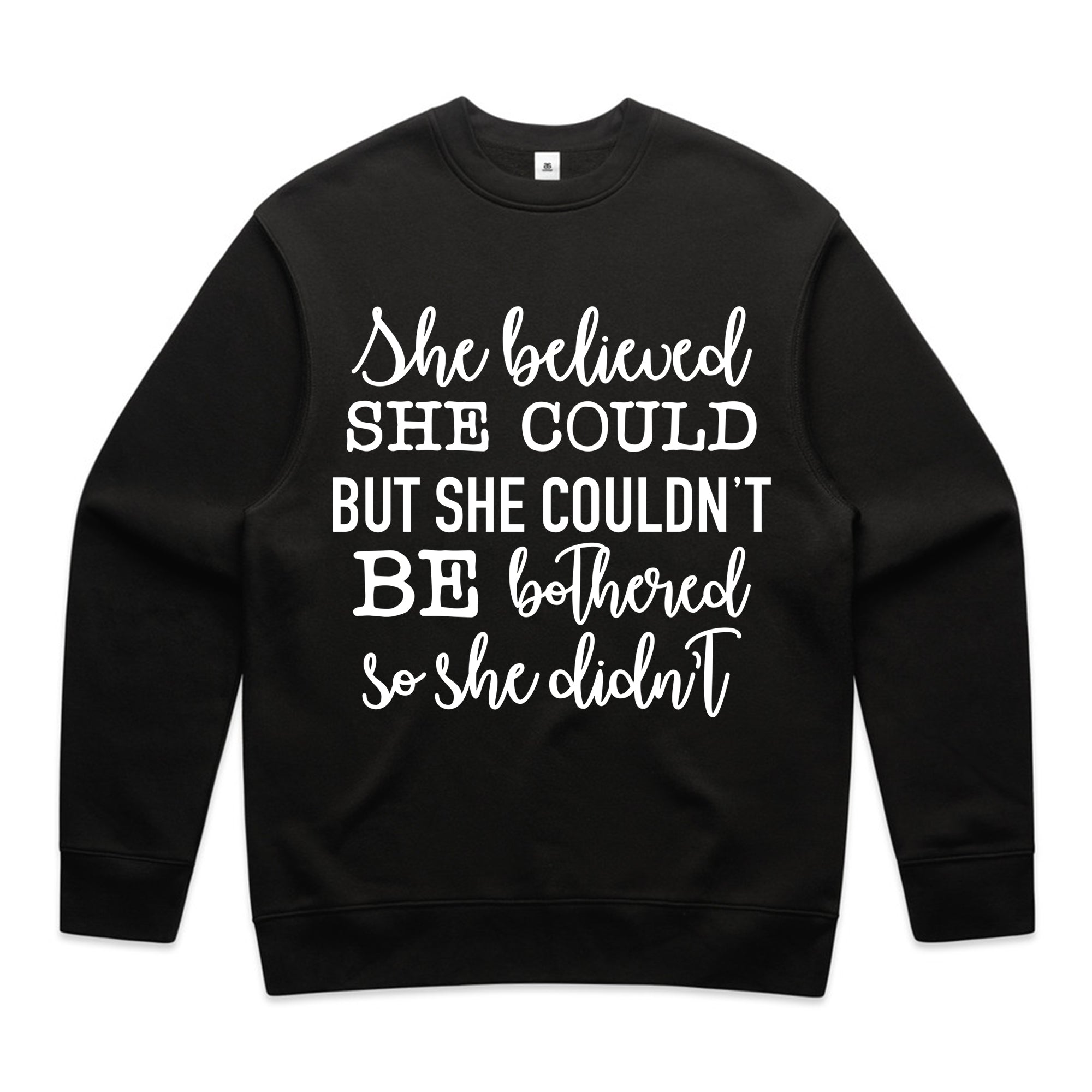 She Believed She Could but She Couldn’t Be Bothered, So She Didn’t