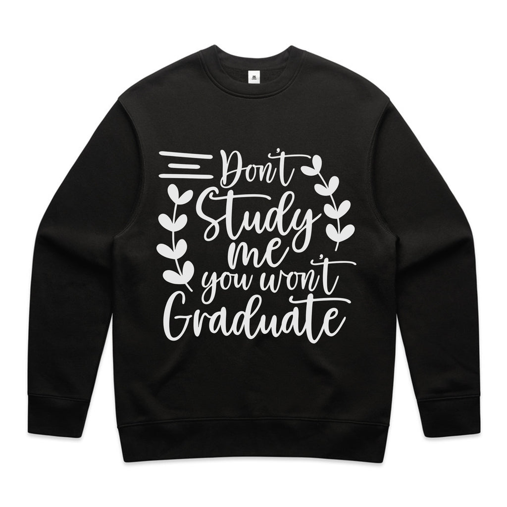 Don’t Study Me, You Won’t Graduate