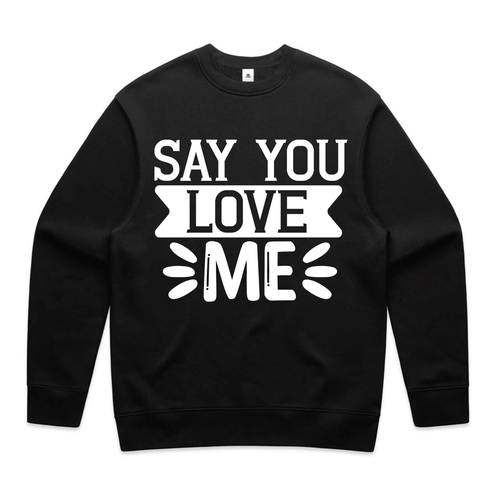 Say You Love Me T-Shirt