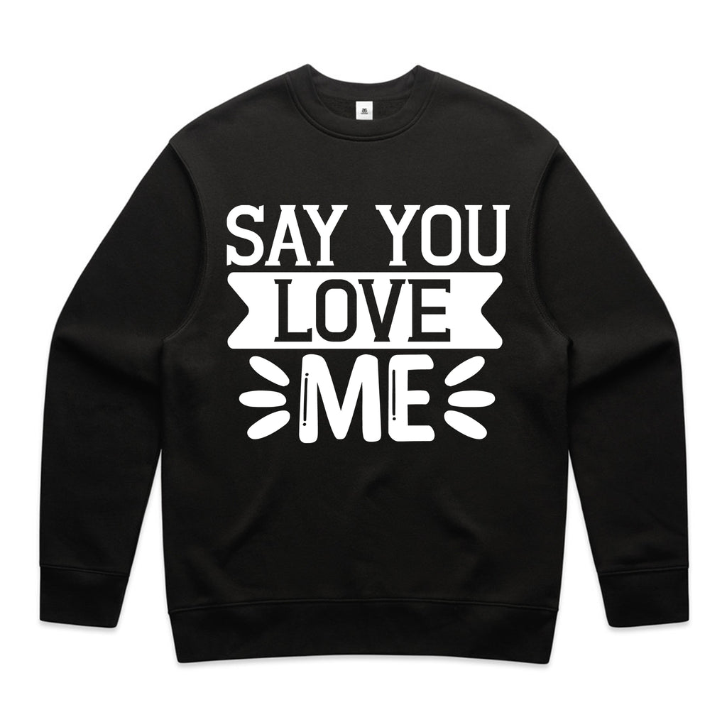 Say You Love Me T-Shirt